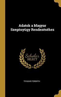 Adatok a Magyar Szegényügy Rendezéséhez