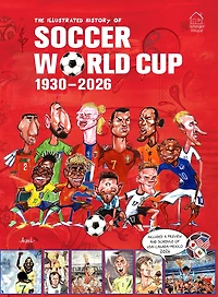 The Illustrated History of Soccer World Cup 1930 - 2026 English
