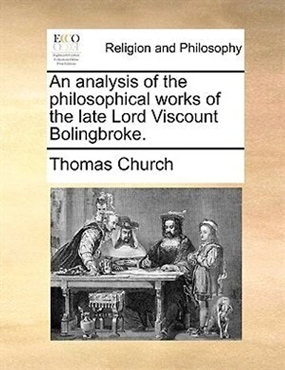 An Analysis Of The Philosophical Works Late Lord Viscount Bolingbroke