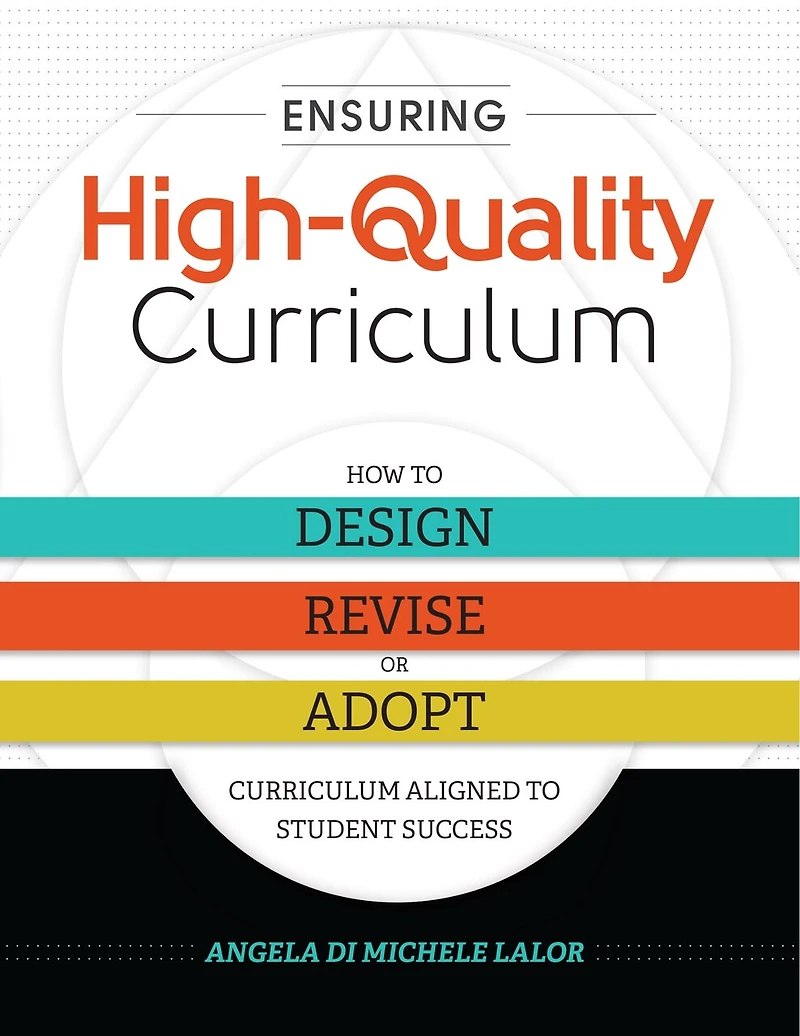 Ensuring High-Quality Curriculum: How to Design, Revise, or Adopt Curriculum Aligned Student Success