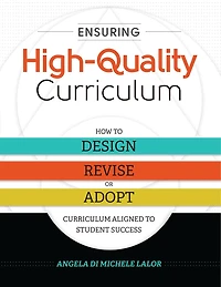 Ensuring High-Quality Curriculum: How to Design, Revise, or Adopt Curriculum Aligned Student Success