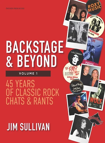 Backstage & Beyond Volume 1: 45 Years of Classic Rock Chats & Rants