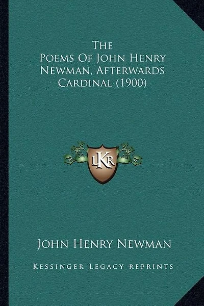 The Poems Of John Henry Newman, Afterwards Cardinal (1900)