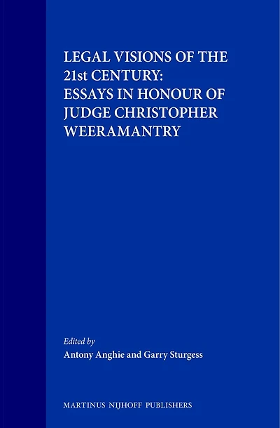 Legal Visions of the 21st Century: Essays in Honour of Judge Christopher Weeramantry