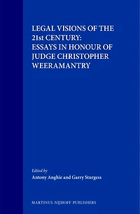 Legal Visions of the 21st Century: Essays in Honour of Judge Christopher Weeramantry