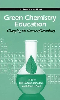 Green Chemistry Education: Changing the Course of Chemistry