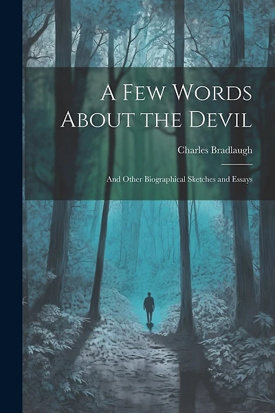 A Few Words About the Devil: And Other Biographical Sketches and Essays
