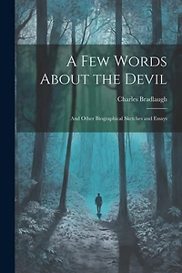 A Few Words About the Devil: And Other Biographical Sketches and Essays