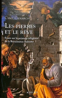 Les pierres et le rêve: essais sur la peinture religieuse de la Renaissance italienne