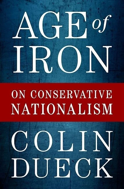Age Of Iron: On Conservative Nationalism