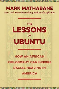 The Lessons of Ubuntu: How an African Philosophy Can Inspire Racial Healing America