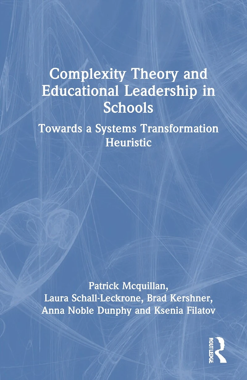 Complexity Theory and Educational Leadership Schools: Towards a Systems Transformation Heuristic