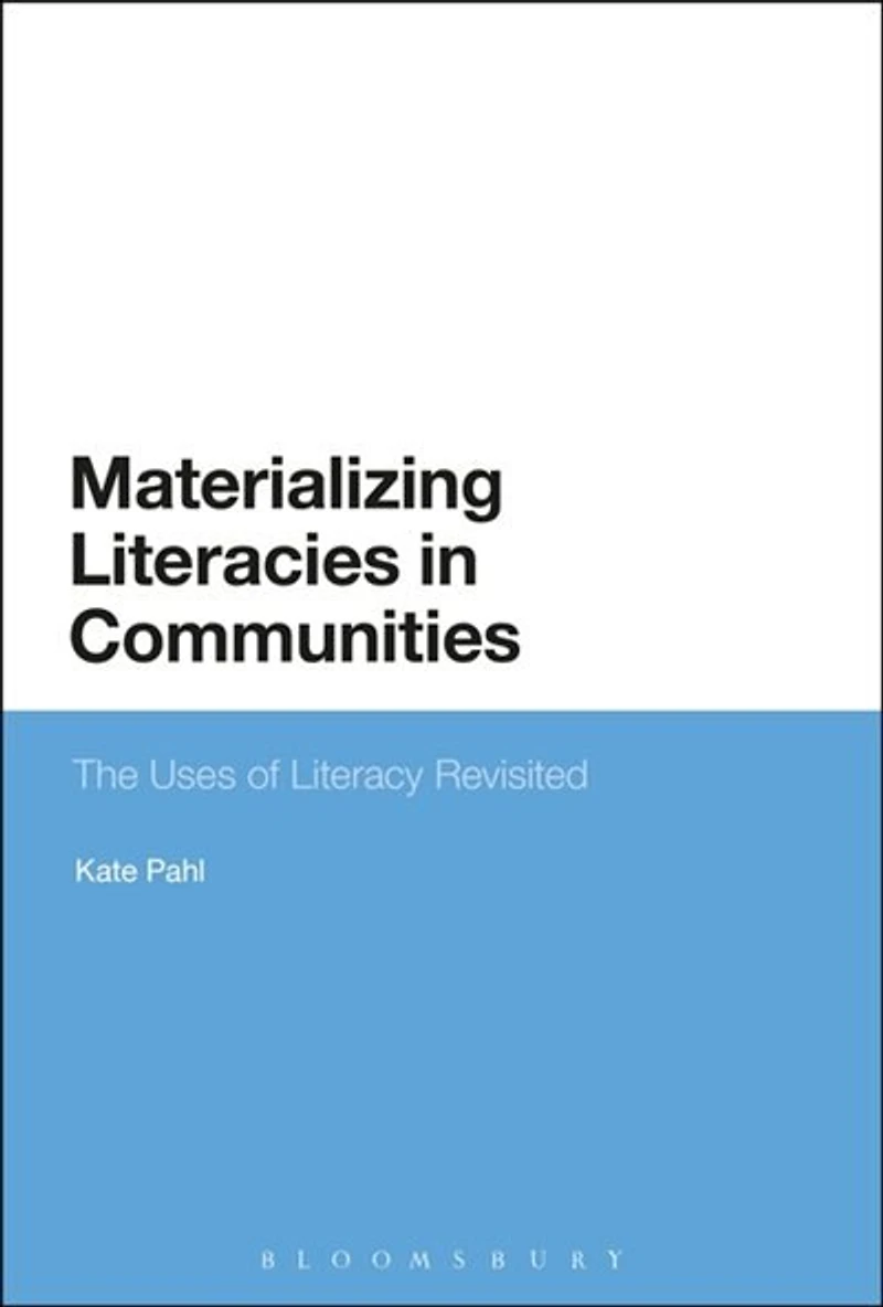 Materializing Literacies Communities: The Uses of Literacy Revisited