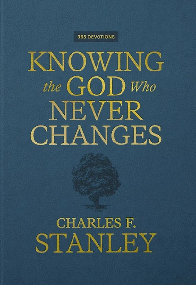 Knowing the God Who Never Changes: A 365-Day Devotional for Walking with One Cares You Most