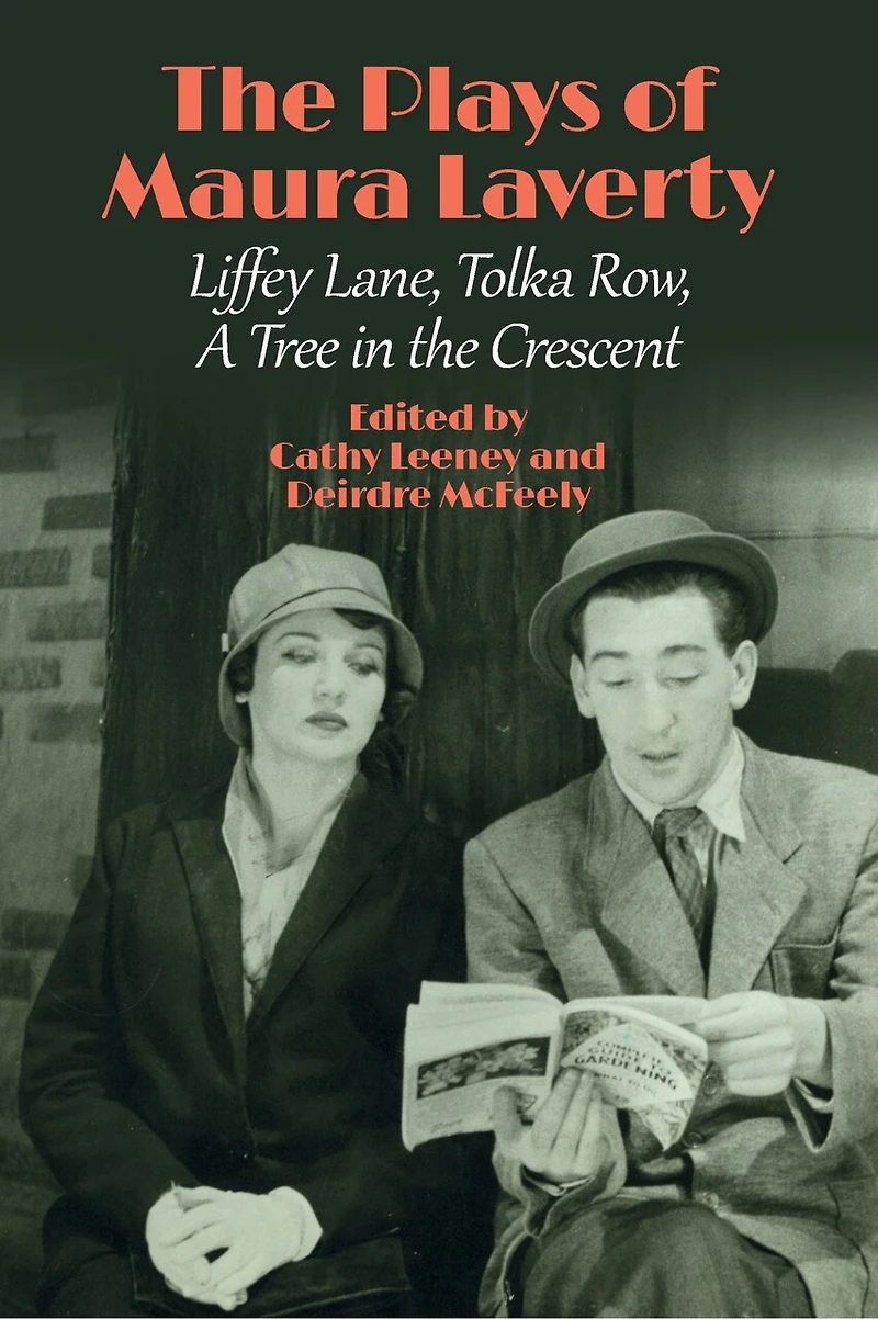 the Plays of Maura Laverty: Liffey Lane, Tolka Row, A Tree Crescent