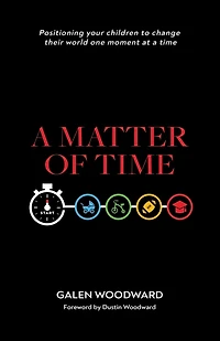 A Matter Of Time: Positioning Your Children To Change Their World One Moment At Time
