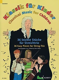 Classical Music For Children: 36 Easy Pieces For String Trio