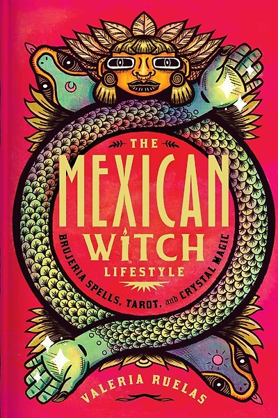 The Mexican Witch Lifestyle: Brujeria Spells, Tarot, and Crystal Magic