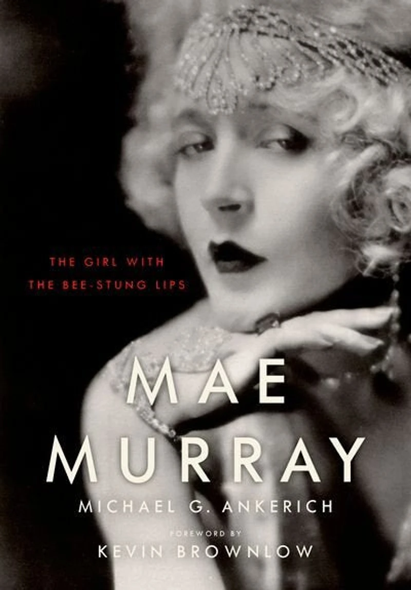 Mae Murray: the Girl with Bee-Stung Lips