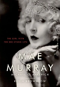 Mae Murray: the Girl with Bee-Stung Lips