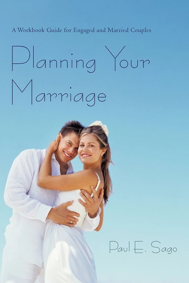 Planning Your Marriage: A Workbook Guide For Engaged And Married Couples
