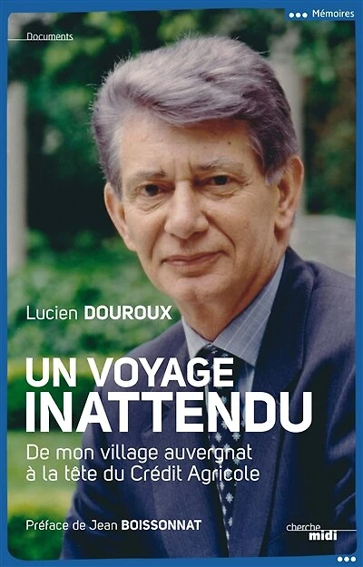 Un voyage inattendu: De mon village auvergnat à la tête du Crédit Agricole