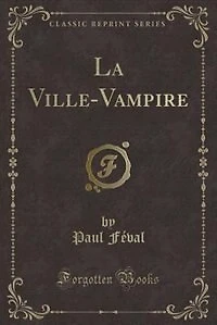 La Ville-Vampire (Classic Reprint)