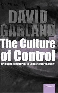The Culture of Control: Crime and Social Order in Contemporary Society