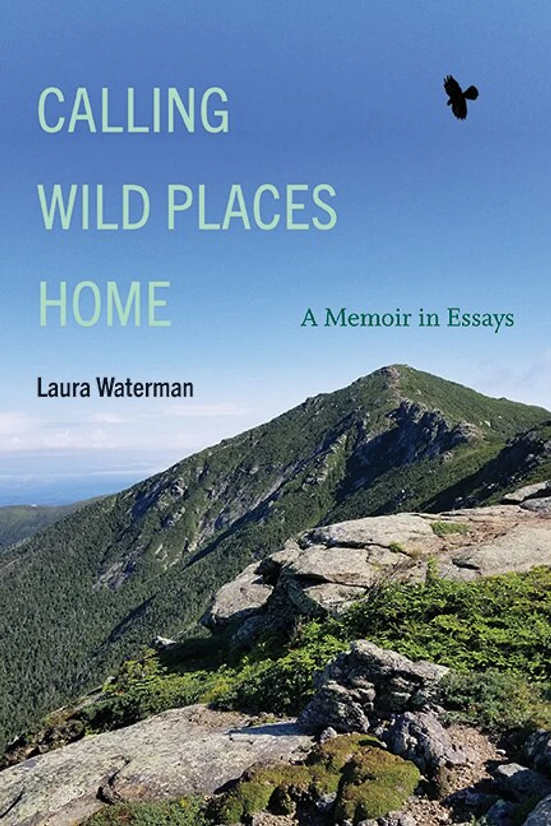 Calling Wild Places Home: A Memoir Essays