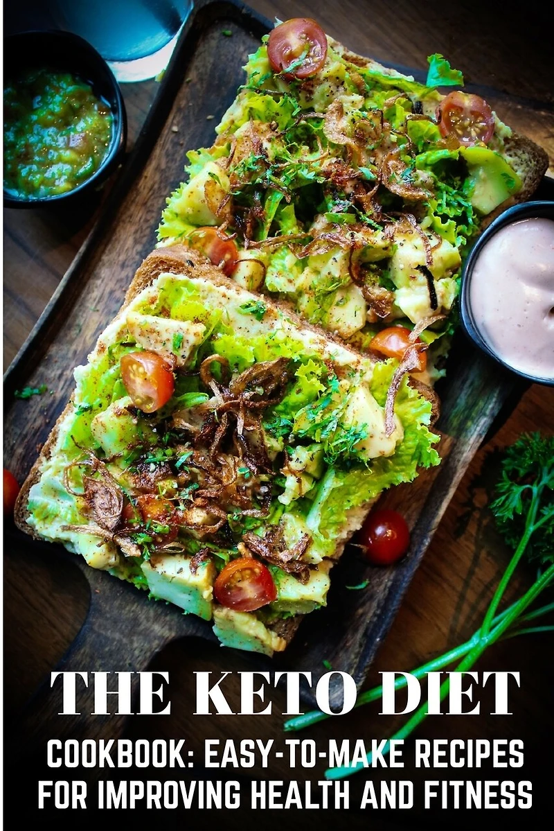 The Keto Diet Cookbook Easy-to-make Recipes For Improving Health And Fitness: Keto Books For Beginners Best Sellers