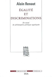 Egalité et discriminations: un essai de philosophie politique appliquée