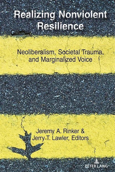 Realizing Nonviolent Resilience: Neoliberalism, Societal Trauma, And Marginalized Voice