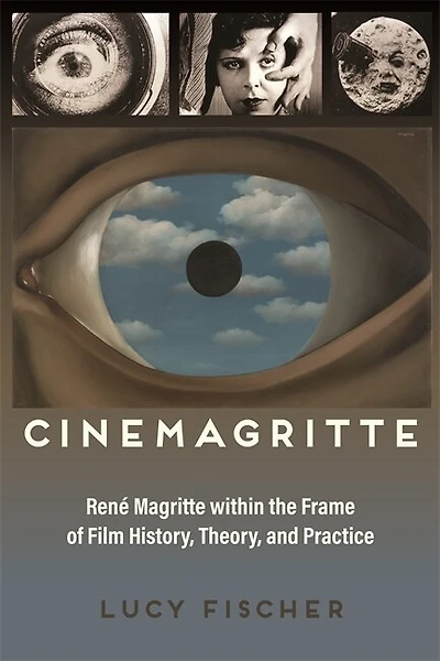 Cinemagritte: René Magritte Within the Frame of Film History, Theory, and Practice