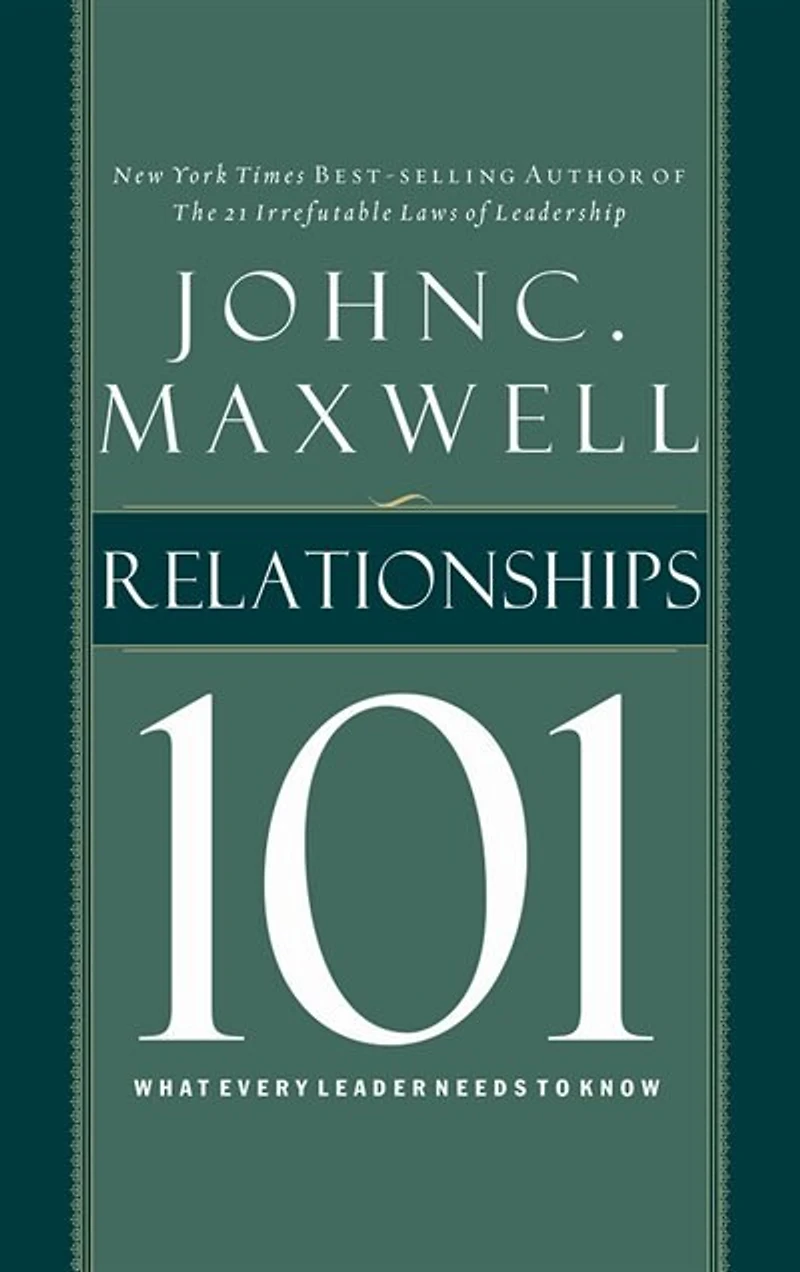 Relationships 101: What Every Leader Needs To Know