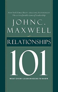 Relationships 101: What Every Leader Needs To Know