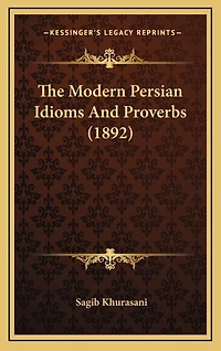 The Modern Persian Idioms And Proverbs (1892)