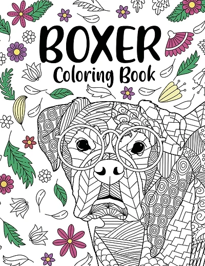 Boxer Dog Coloring Book: Adult Coloring Book, Gifts for Boxer Dog Lovers, Floral Mandala Coloring, Dog Coloring Book, Activity Coloring Book