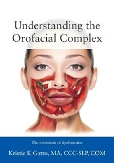 Understanding the Orofacial Complex: The Evolution of Dysfunction