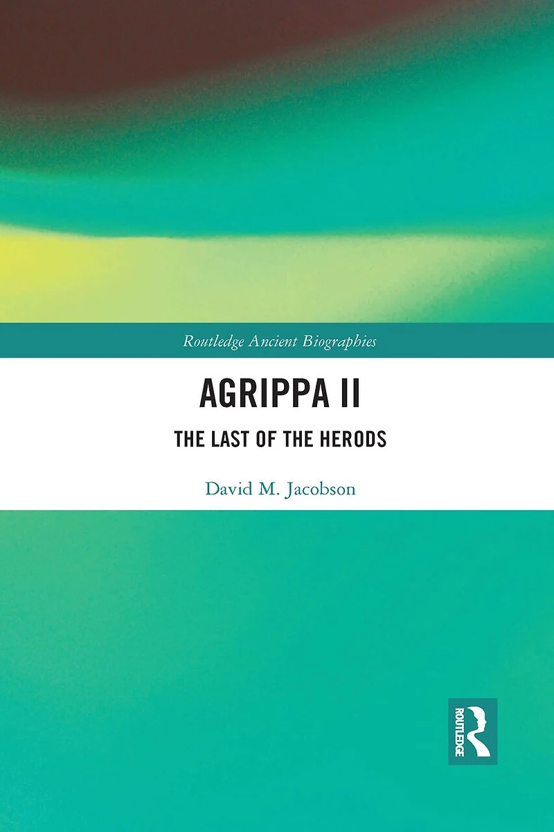 Agrippa II: the Last of Herods