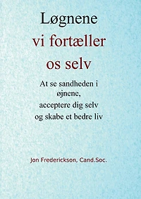 Løgnene vi fortæller os selv: At se sandheden i øjnene, acceptere dig selv og skabe et bedre liv