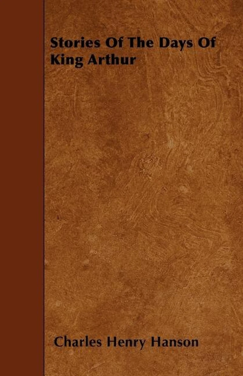Stories of the Days King Arthur (Classic Reprint)
