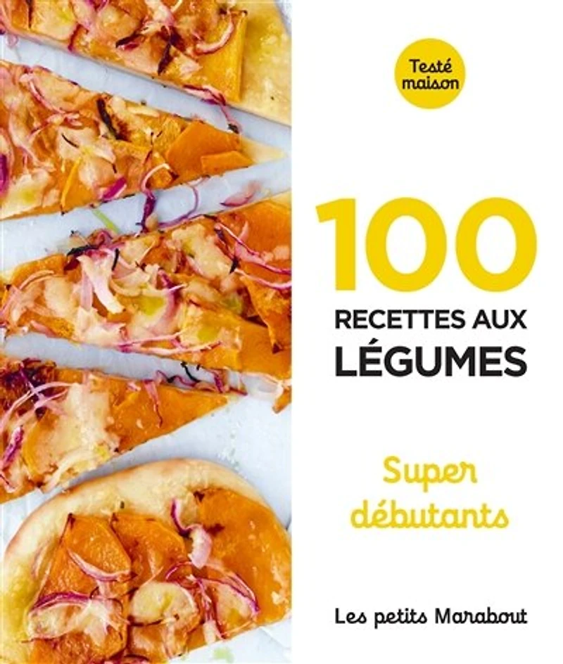 100 recettes aux légumes: super débutants