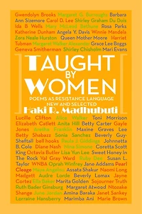 Taught By Women: Poems As Resistance Language New And Selected