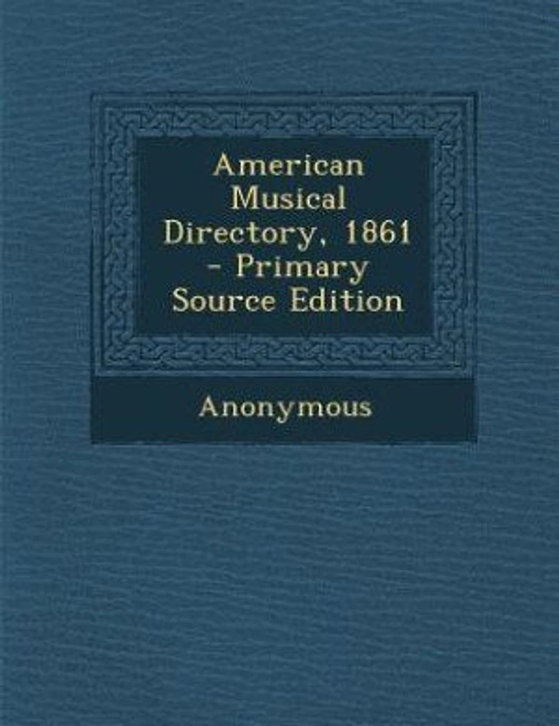 American Musical Directory, 1861 - Primary Source Edition