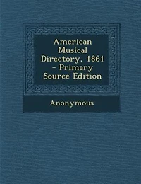 American Musical Directory, 1861 - Primary Source Edition