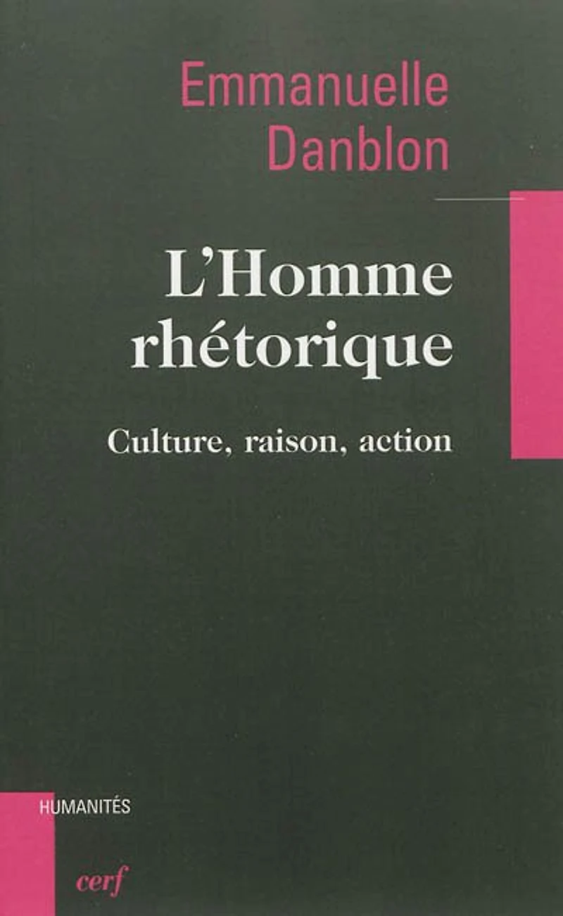 L' homme rhétorique: culture, raison, action