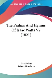 The Psalms And Hymns Of Isaac Watts V2 (1821)