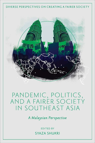 Pandemic, Politics, and A Fairer Society Southeast Asia: Malaysian Perspective