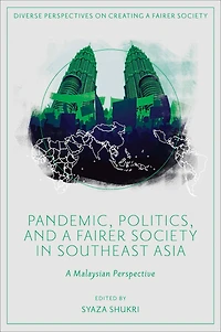 Pandemic, Politics, and A Fairer Society Southeast Asia: Malaysian Perspective