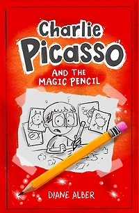 Charlie Picasso: And The Magic Pencil: (Charlie Picasso and the Magic Pencil- Illustrated Chapter Book)